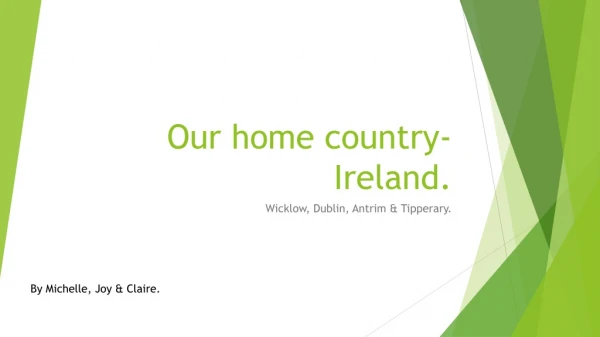 Our home country- Ireland.