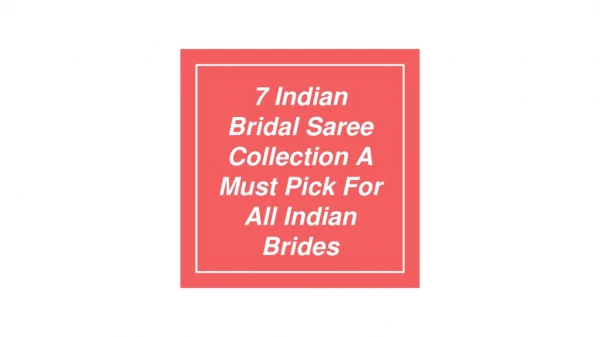 7 Indian Bridal Saree Collection A Must Pick For All Indian Brides