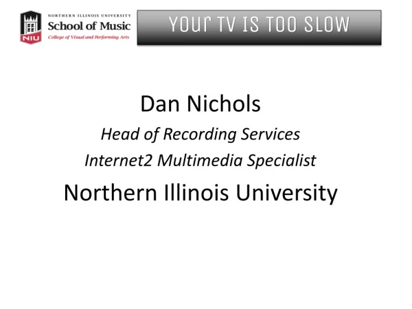 Dan Nichols Head of Recording Services Internet2 Multimedia Specialist