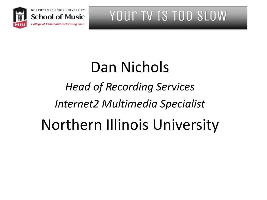 dan nichols head of recording services internet2 multimedia specialist northern illinois university