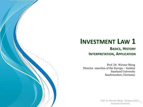 Investment Law 1 Basics, History Interpretation, Application