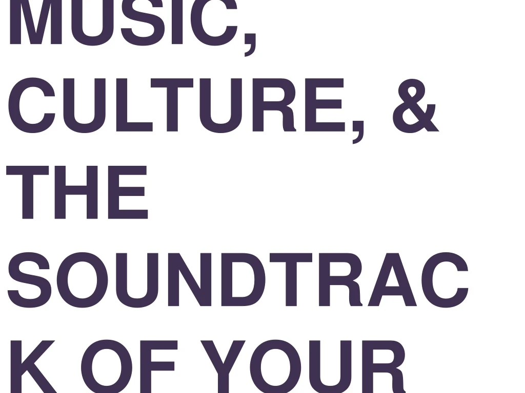 you me music culture the soundtrack of your life