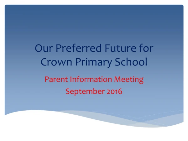 Our Preferred Future for Crown Primary School