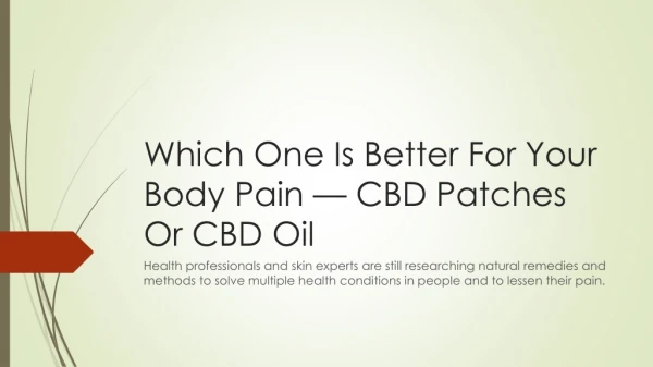 Which One Is Better For Your Body Pain — CBD Patches Or CBD Oil