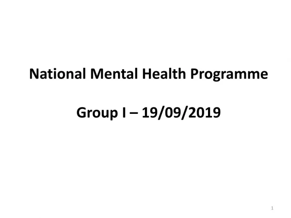 National Mental Health Programme Group I – 19/09/2019