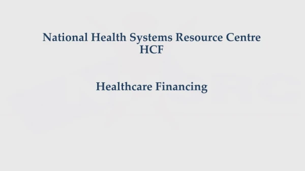 National Health Systems Resource Centre HCF Healthcare Financing