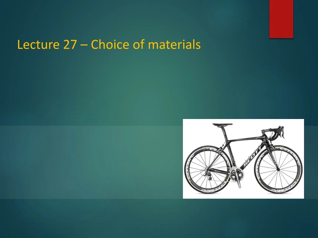 lecture 27 choice of materials
