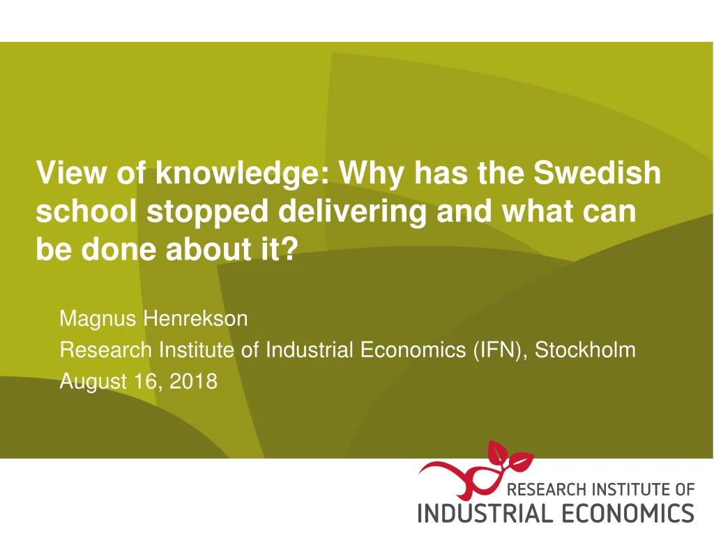 view of knowledge why has the swedish school stopped delivering and what can be done about it