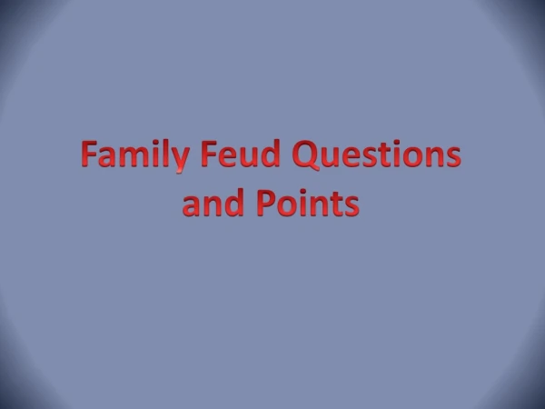 Family Feud Questions and Points
