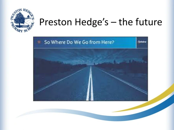 Preston Hedge’s – the future