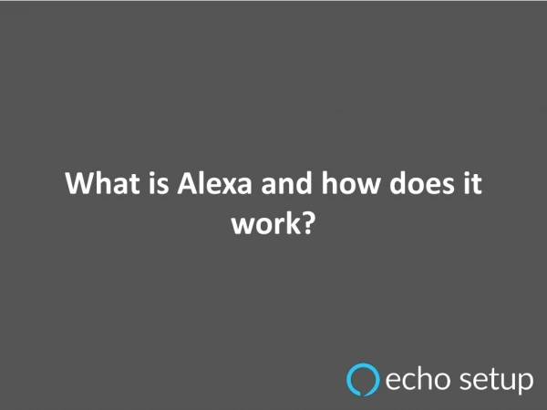 What is Alexa and how does it work?