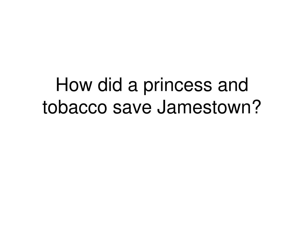 how did a princess and tobacco save jamestown
