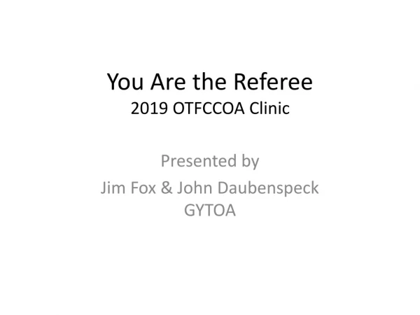 You Are the Referee 2019 OTFCCOA Clinic