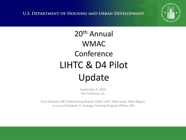 20 th Annual WMAC Conference LIHTC &amp; D4 Pilot Update