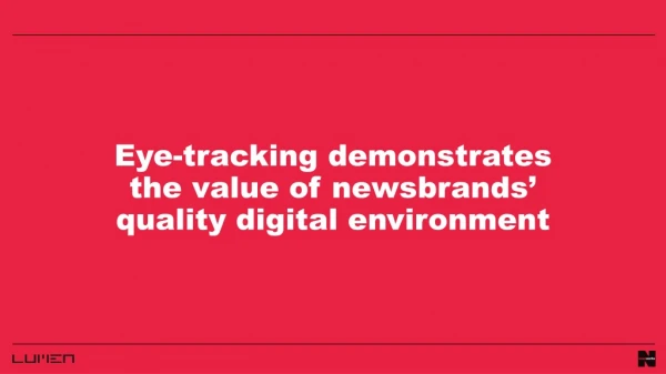 Eye-tracking demonstrates the value of newsbrands’ quality digital environment