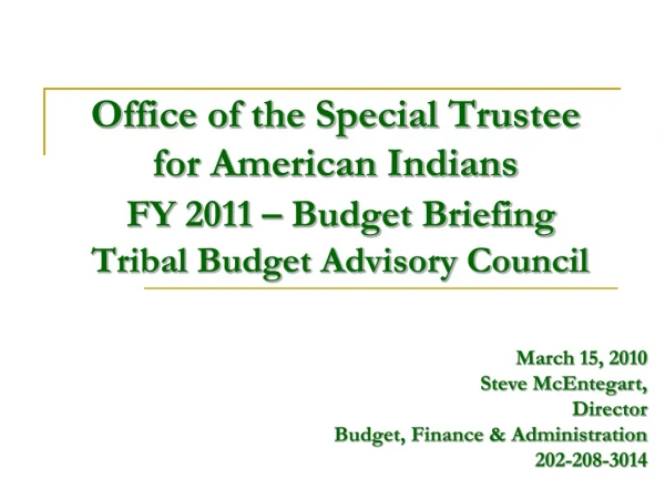 March 15, 2010 Steve McEntegart, Director Budget, Finance &amp; Administration 202-208-3014