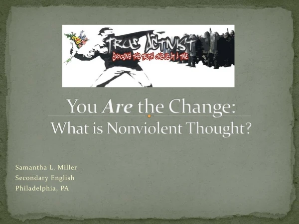 You Are the Change: What is Nonviolent Thought?