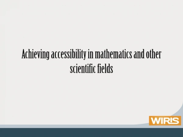 Achieving accessibility in mathematics and other scientific fields