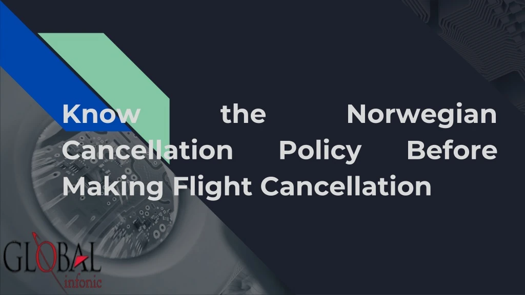 know the norwegian cancellation policy before making flight cancellation