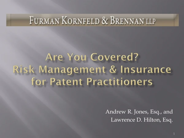 Are You Covered? Risk Management &amp; Insurance for Patent Practitioners