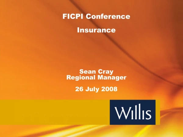 FICPI Conference Insurance Sean Cray Regional Manager 26 July 2008