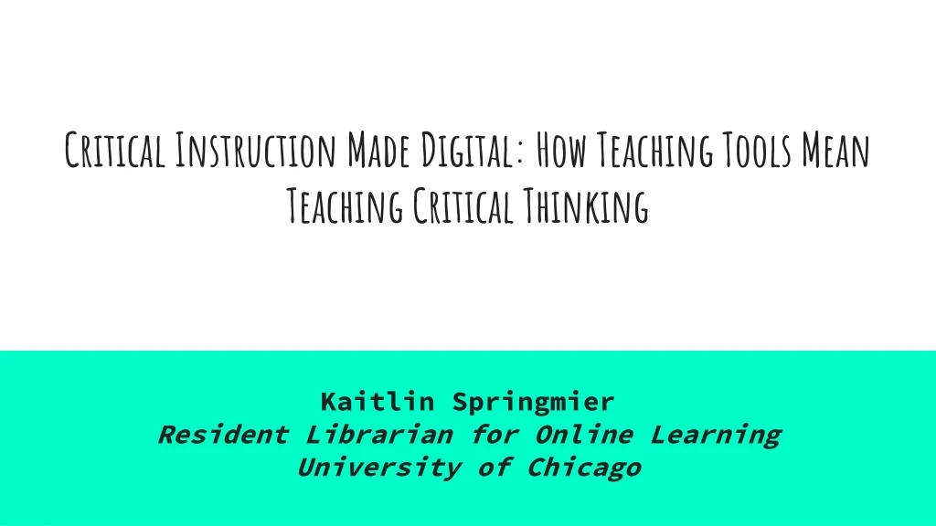critical instruction made digital how teaching tools mean teaching critical thinking