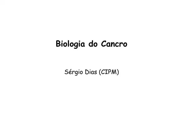 Biologia do Cancro S rgio Dias CIPM