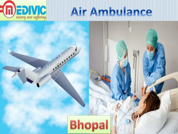 Air Ambulance Bhopal and Indore by Medivic Aviation with Medical Team