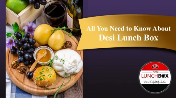 All You Need to Know About Desi Lunch Box