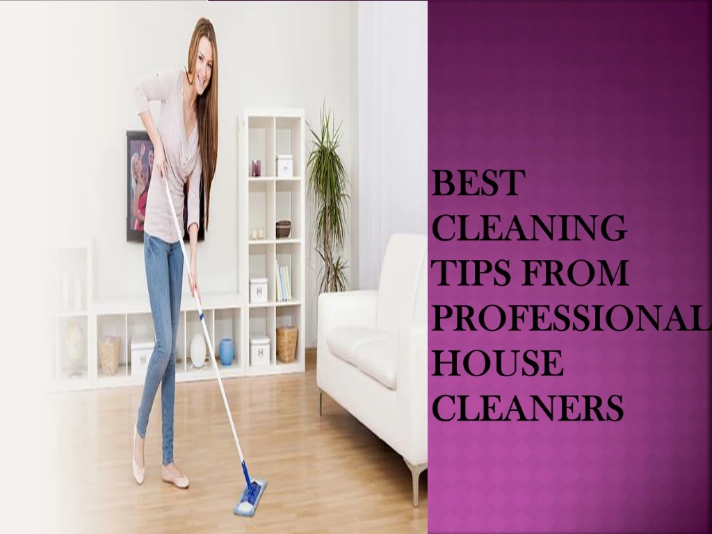 best cleaning tips from professional house cleaners