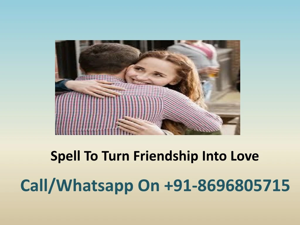 spell to turn friendship into love