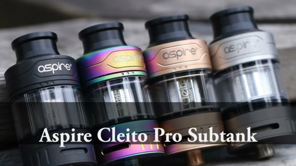 A Complete Review Of Aspire Cleito Pro Subtank
