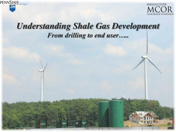 Understanding Shale Gas Development From drilling to end user…..