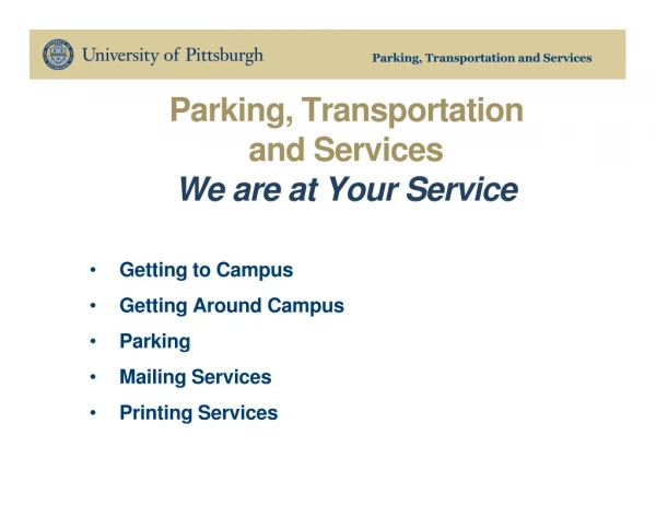 Parking, Transportation and Services We are at Your Service