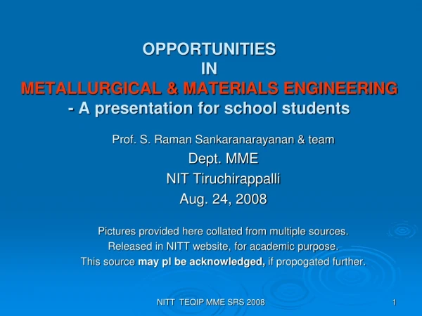 OPPORTUNITIES IN METALLURGICAL &amp; MATERIALS ENGINEERING - A presentation for school students