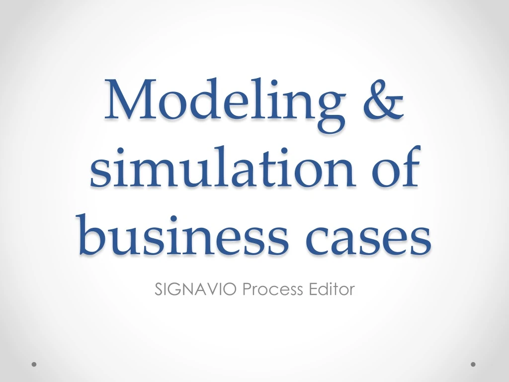modeling simulation of business cases