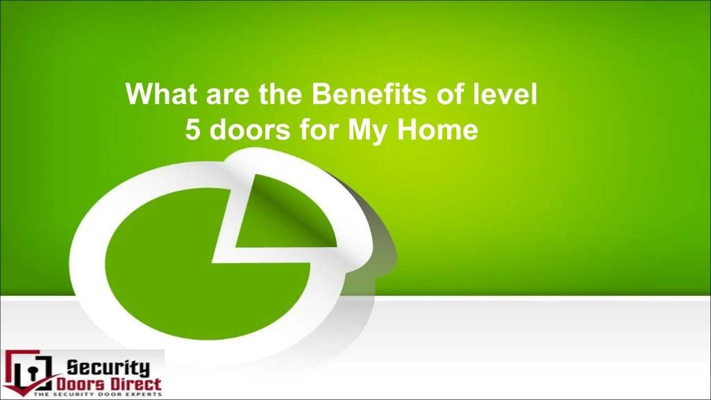 what are the benefits of level 5 doors for my home