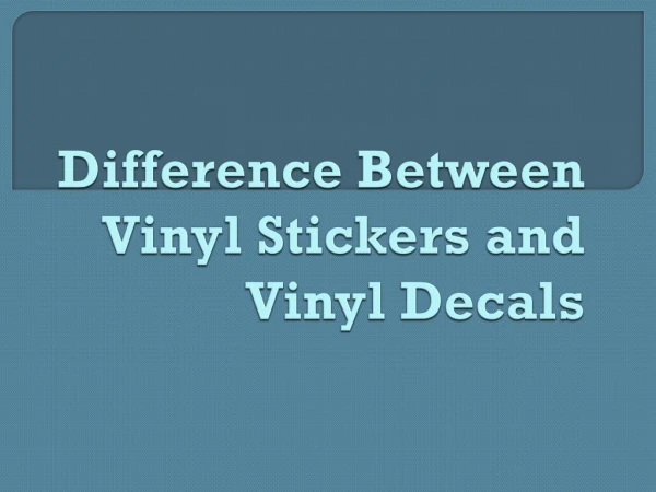 difference between vinyl stickers and vinyl decals