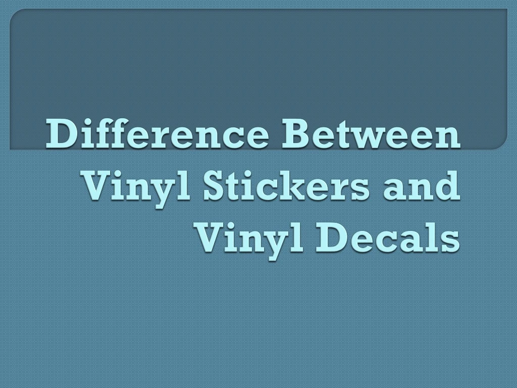 difference between vinyl stickers and vinyl decals