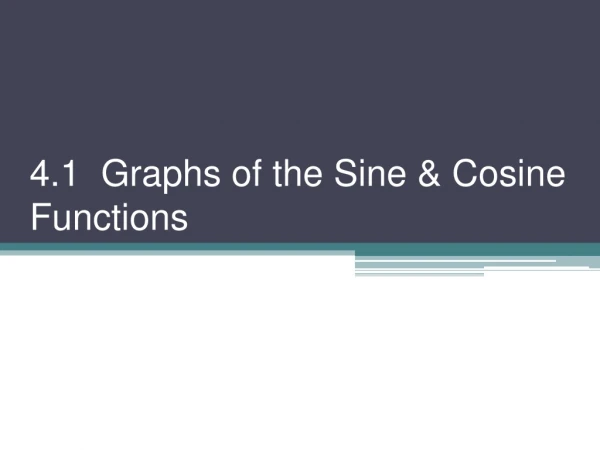 4.1 Graphs of the Sine &amp; Cosine Functions