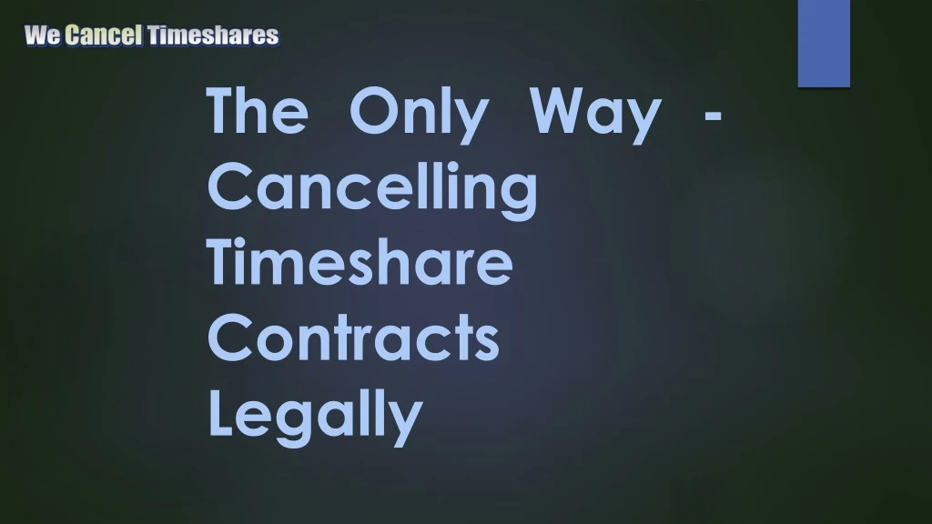 the only way cancelling timeshare contracts legally