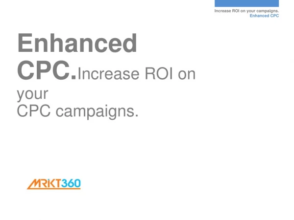 Enhanced CPC. Increase ROI on your CPC campaigns.