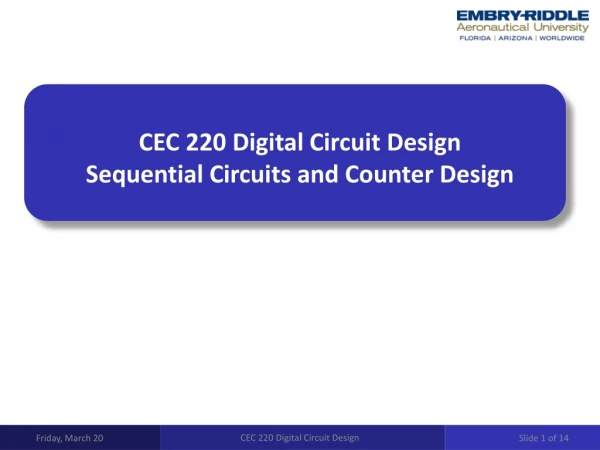 CEC 220 Digital Circuit Design Sequential Circuits and Counter Design
