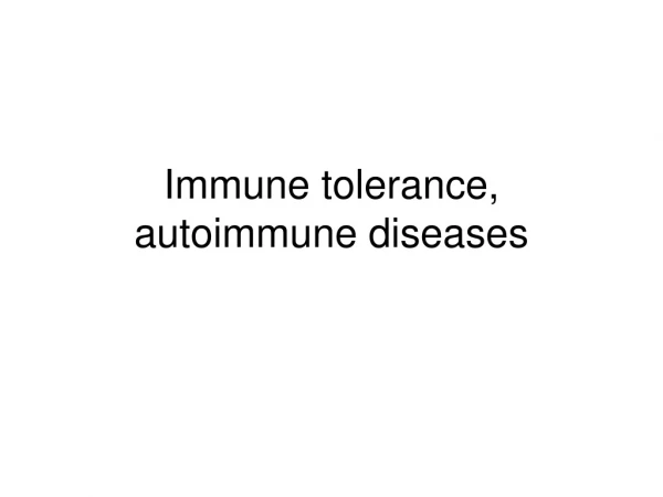 Immune tolerance, autoimmune diseases
