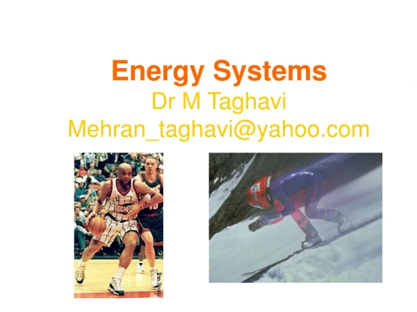 Energy Systems Dr M Taghavi Mehran_taghavi@yahoo