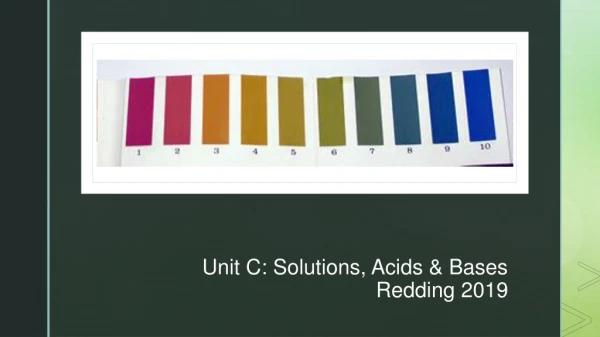 Unit C: Solutions, Acids &amp; Bases Redding 2019