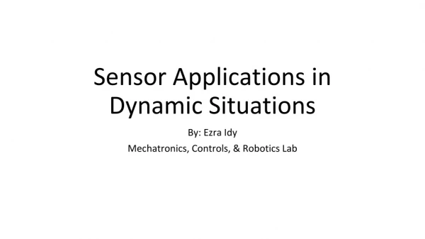 Sensor Applications in Dynamic Situations