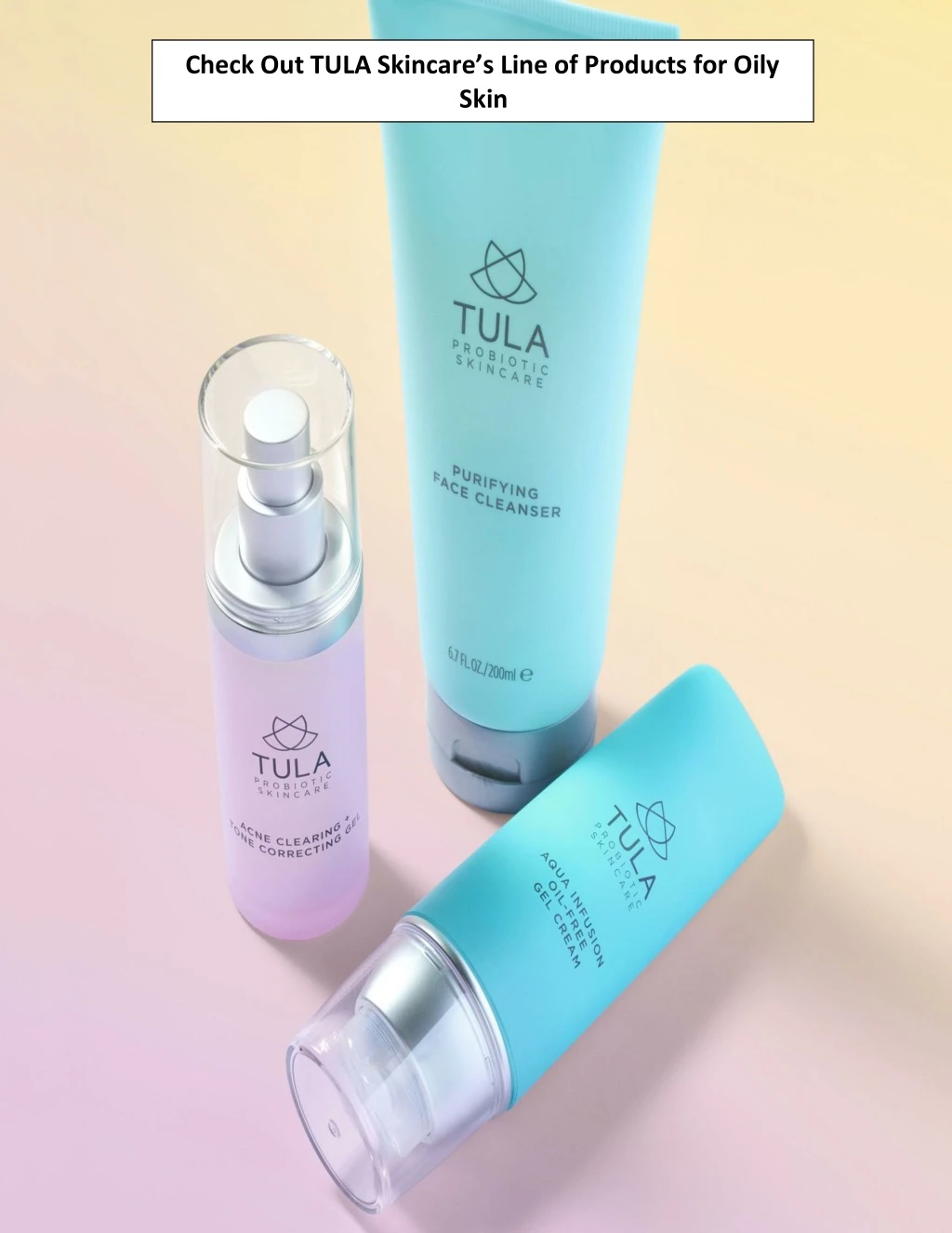 check out tula skincare s line of products