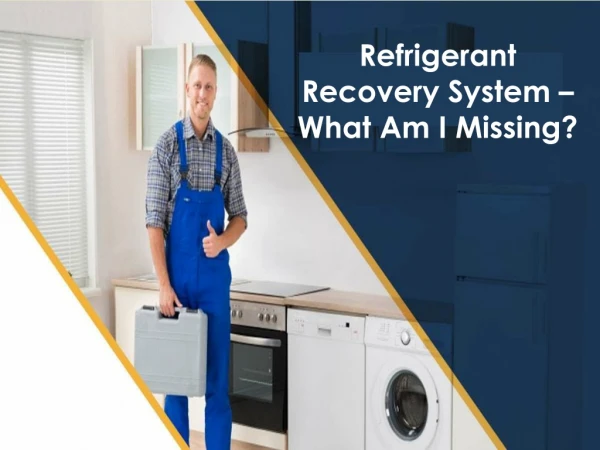 Refrigerant Recovery System – What Am I Missing?
