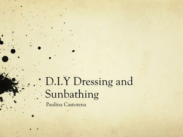 D.I.Y Dressing and Sunbathing